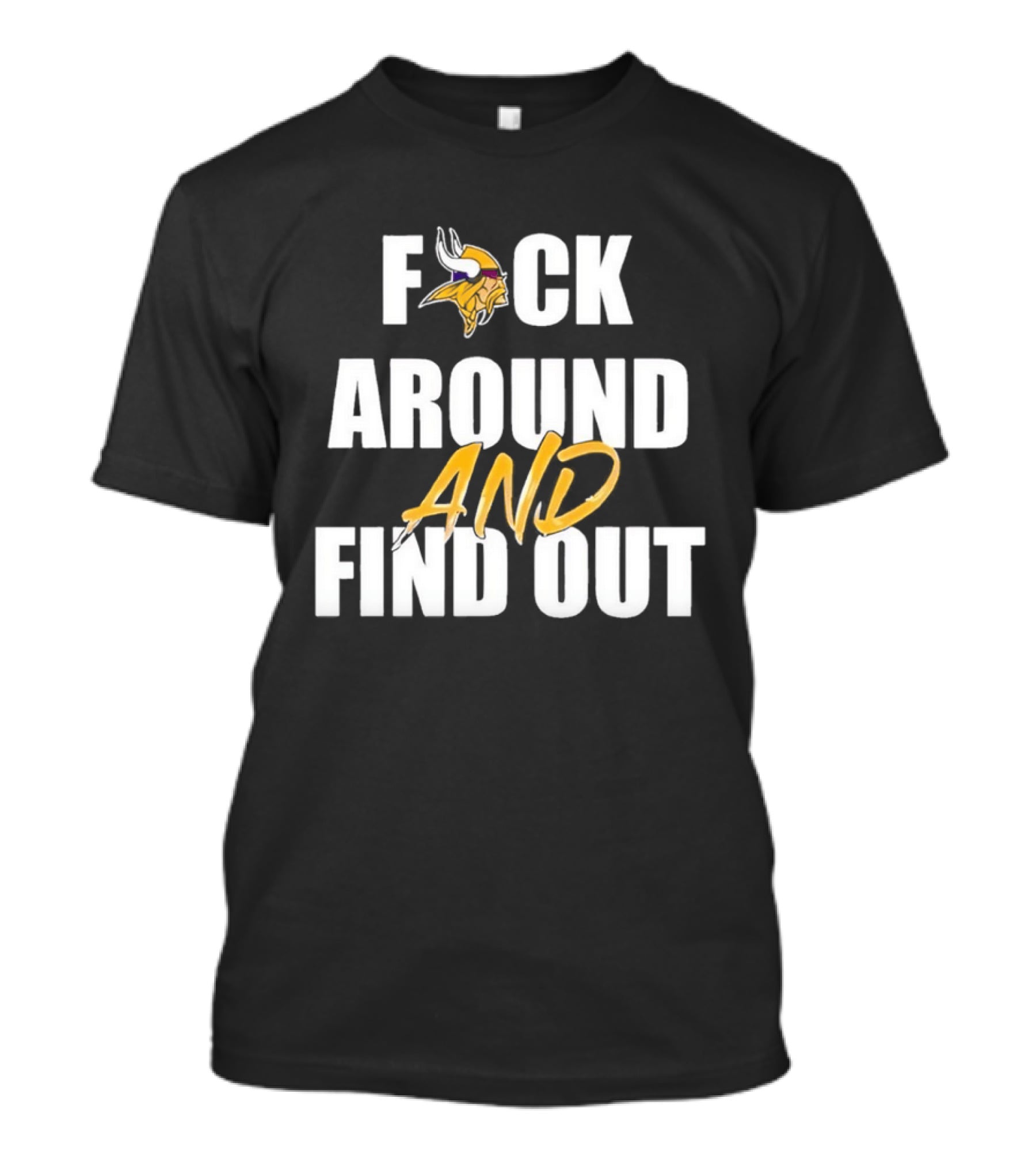Minnesota Vikings F*ck Around And Find Out T-Shirt