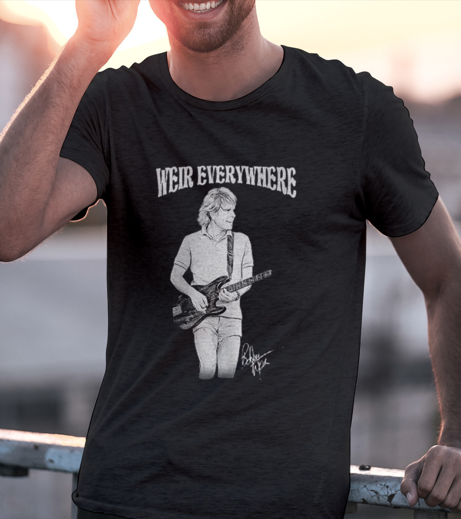 Weir Everywhere Rockband Music Guitarist Legend T-Shirt
