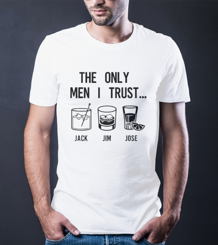 The Only Men I Trust Jack Jim Jose Whiskey Cocktail Trio T-Shirt