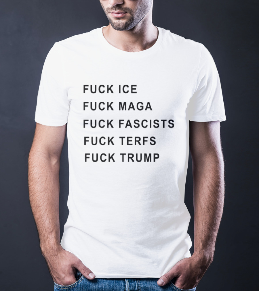 Fuck Ice Fuck Maga Fuck Fascists Fuck Terfs Fuck Trump Hudson Williams T-Shirt