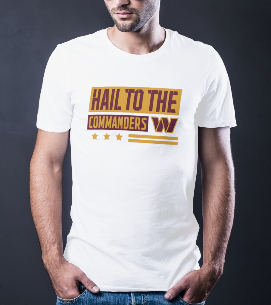 Hail To The Commanders W Three Stars T-Shirt