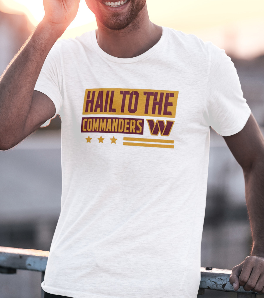 Hail To The Commanders W Three Stars T-Shirt
