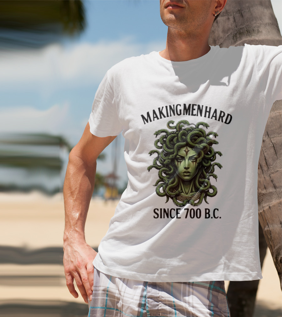 Medusa Green Head Making Men Hard Since 700 B.C. T-Shirt