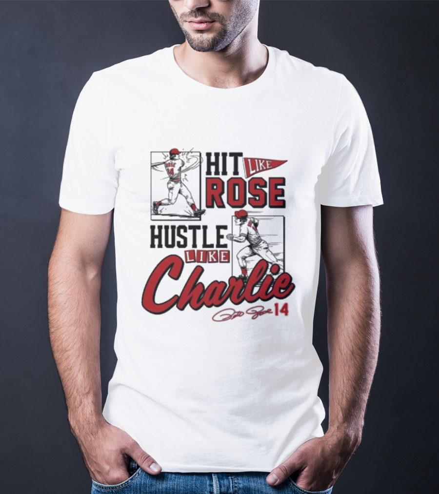 Pete Rose Hit Like Rose Hustle Like Charlie Signature Retro Baseball T-Shirt