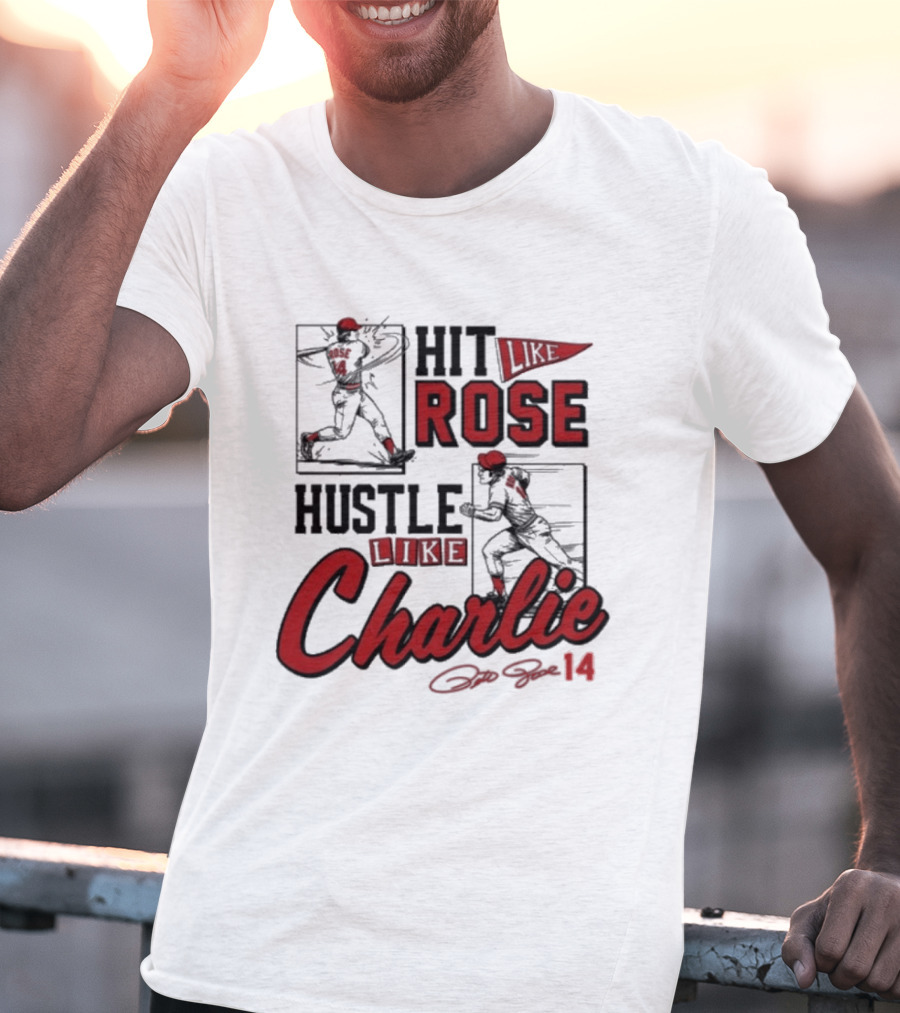 Pete Rose Hit Like Rose Hustle Like Charlie Signature Retro Baseball T-Shirt