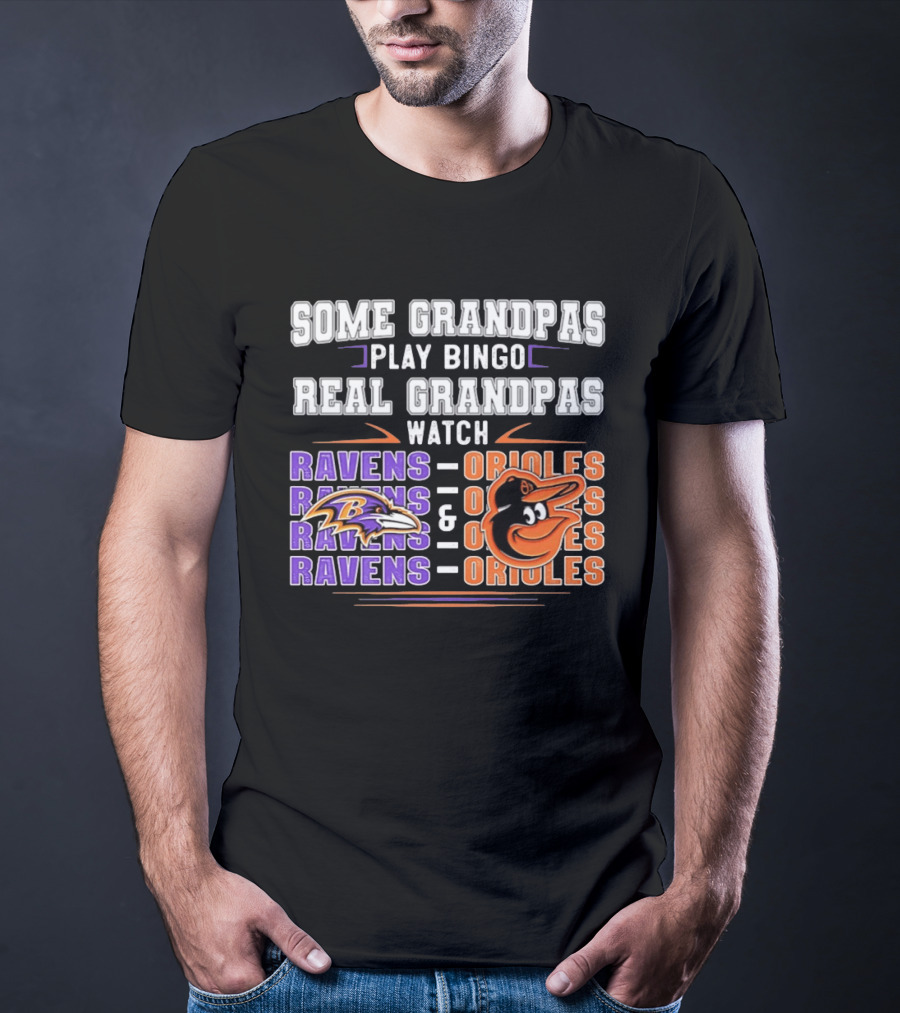 Some Grandpas Play Bingo Real Grandpas Ravens Orioles T-Shirt