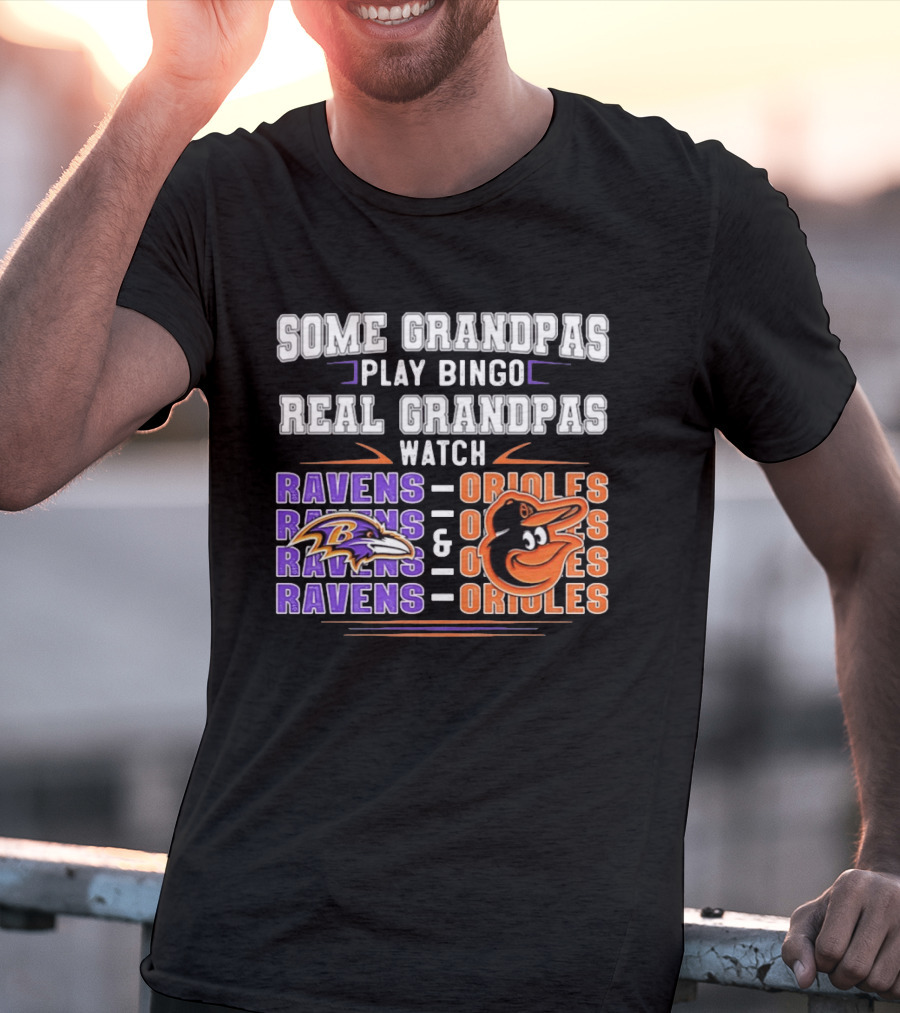 Some Grandpas Play Bingo Real Grandpas Ravens Orioles T-Shirt