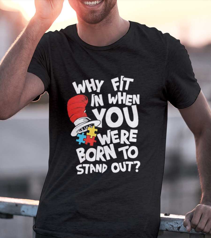 Dr Seuss Why Fit In When You Were Born To Stand Out Cat In The Hat Puzzle Autism Awareness T-Shirt