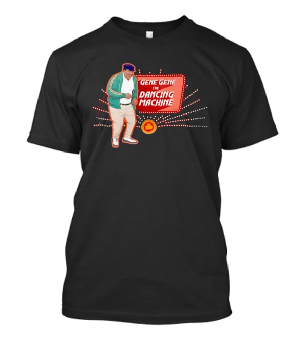 Gene Gene The Dancing Machine T-Shirt
