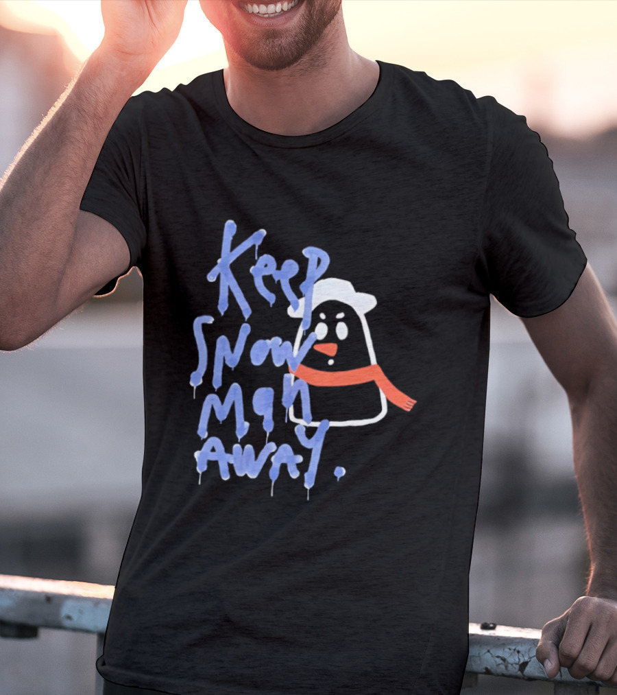 Keep Snow Man Away Dripping Text Winter Humor T-Shirt