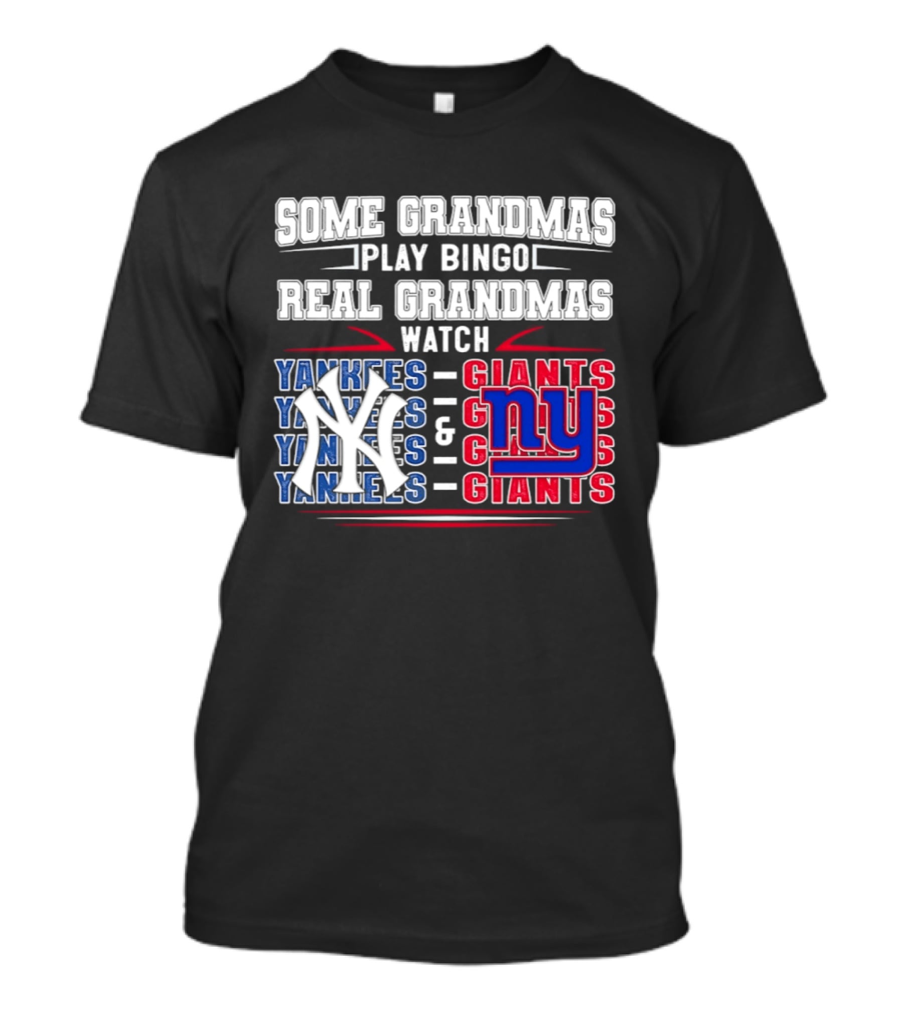 Some Grandmas Play Bingo Real Grandmas Yankees Giants T-Shirt