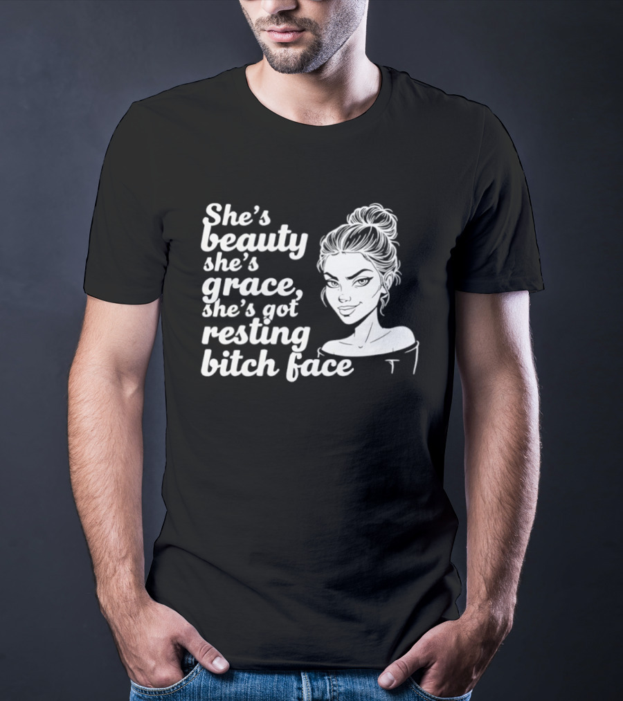 She's Beauty She's Grace She's Got Resting Bitch Face Bun T-Shirt