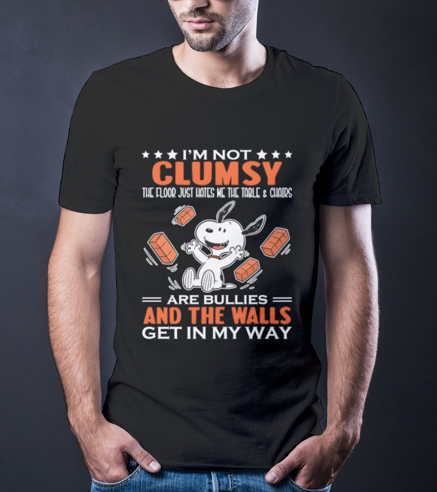 I'm Not Clumsy The Floor Hates Me Table Chairs Are Bullies And Walls Get In My Way Snoopy T-Shirt