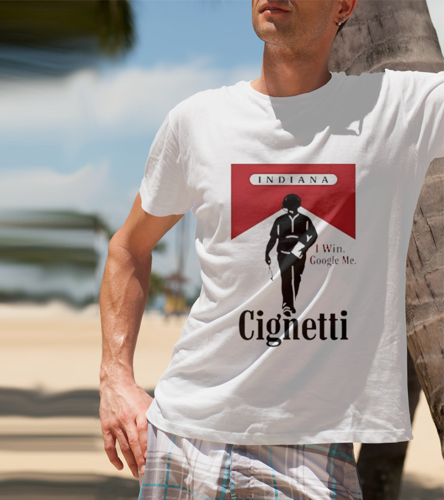 Indiana Cignetti I Win Google Me T-Shirt