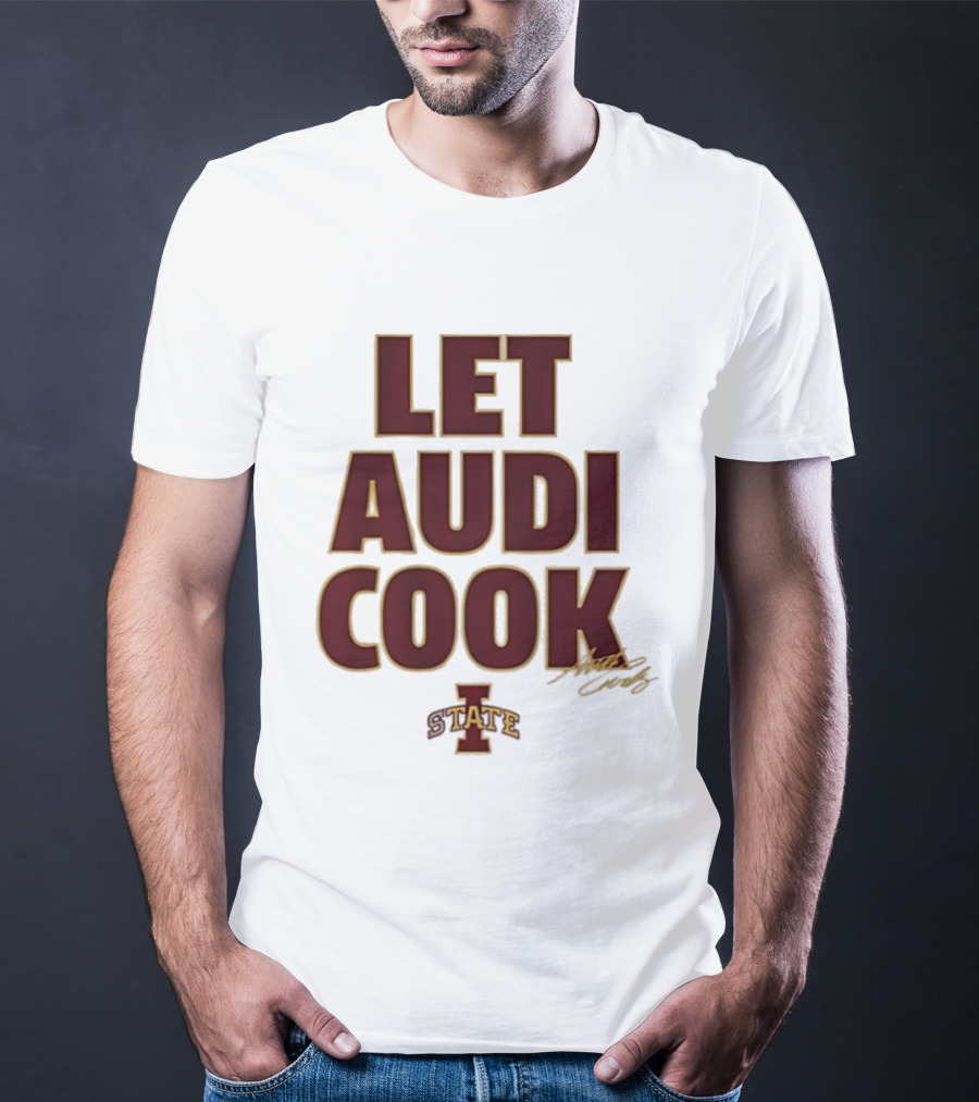Iowa State Cyclones Let Audi Cook Signature I State T-Shirt