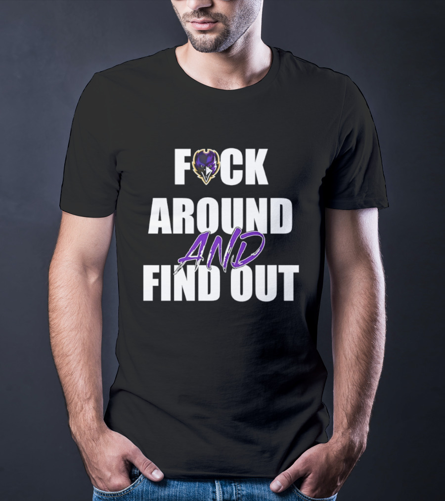 Baltimore Ravens F*ck Around And Find Out T-Shirt