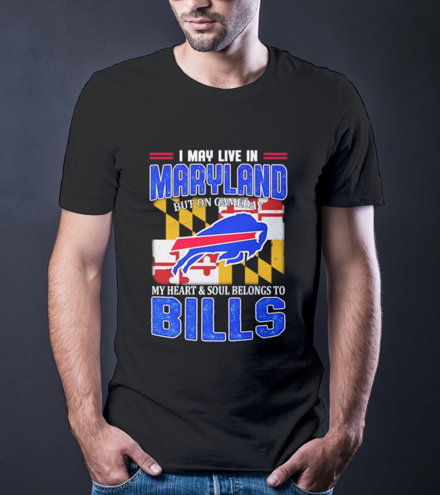 Maryland Resident Heart And Soul Belongs To Buffalo Bills Gameday T-Shirt