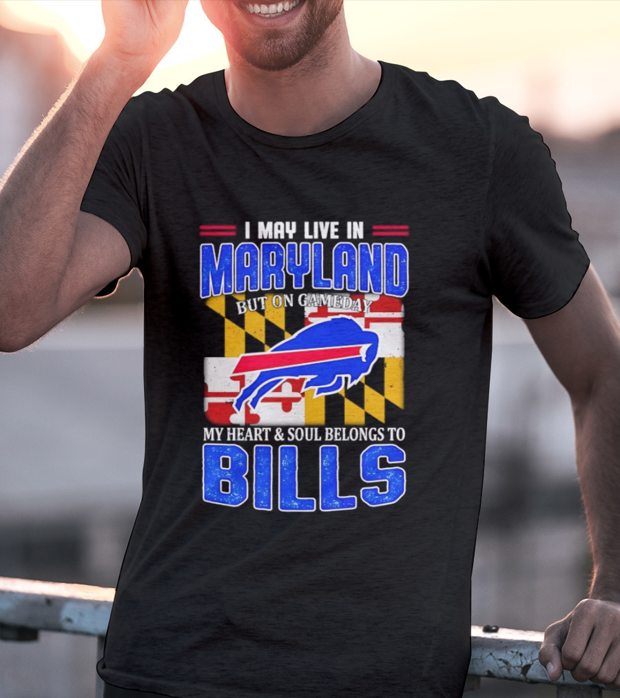 Maryland Resident Heart And Soul Belongs To Buffalo Bills Gameday T-Shirt