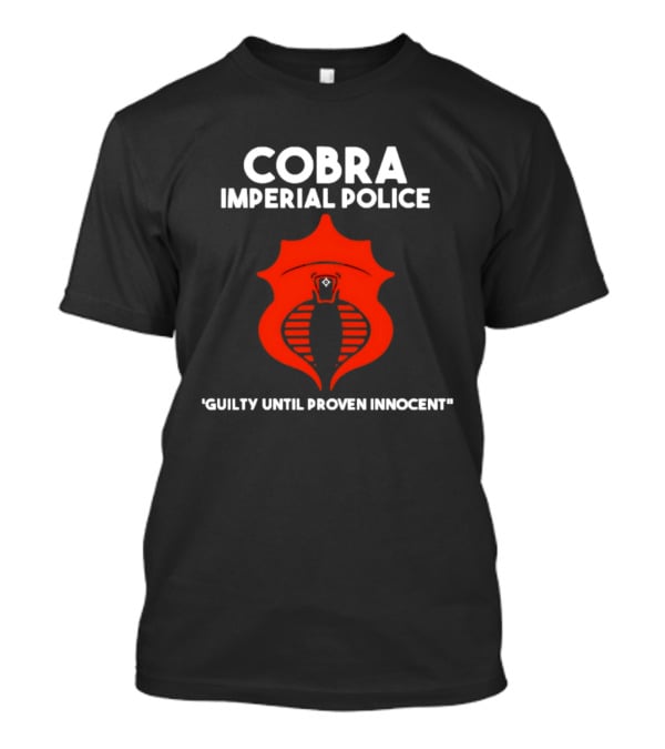 Cobra Imperial Police Guilty Until Proven Innocent T-Shirt