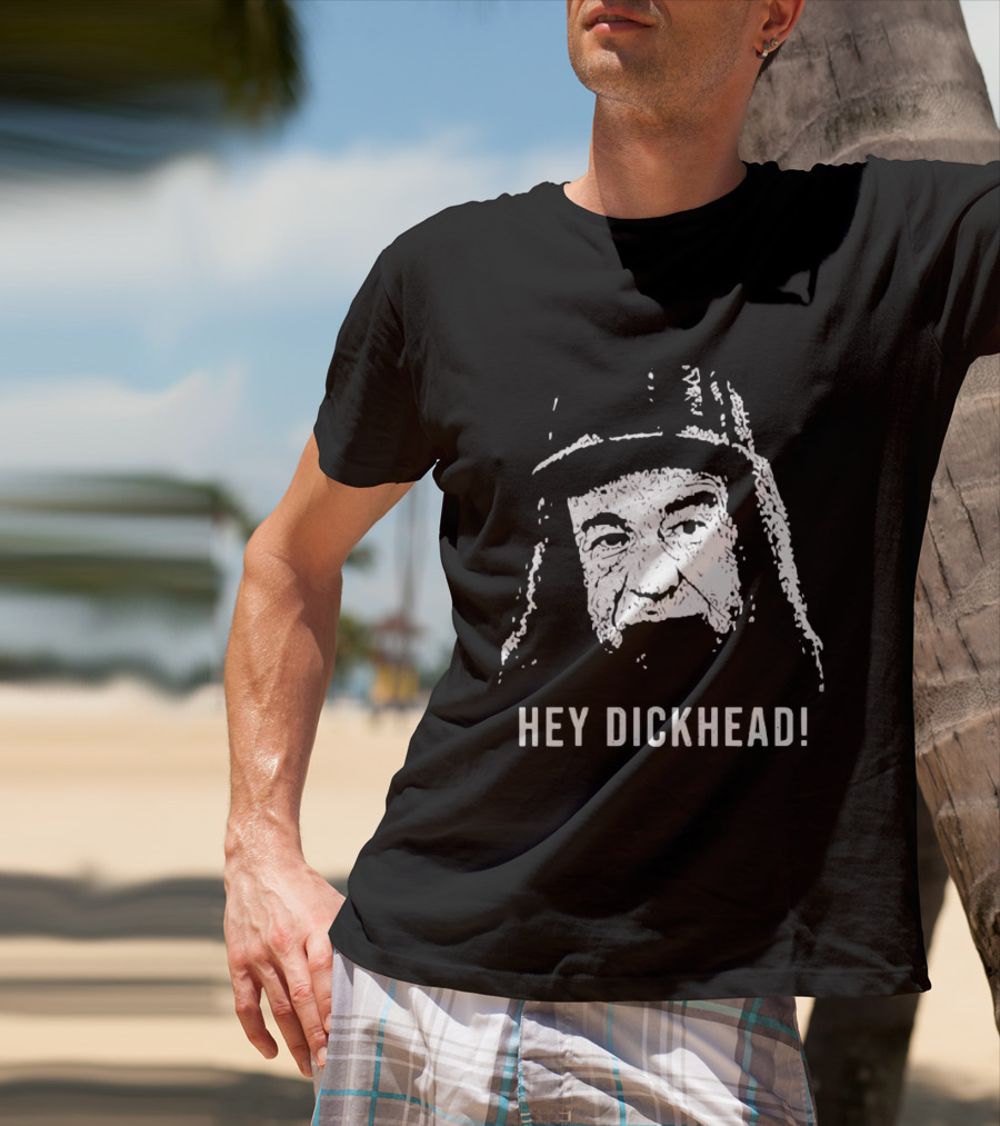 Hey Dickhead Max Goldman Grumpy Icon Phrase T-Shirt