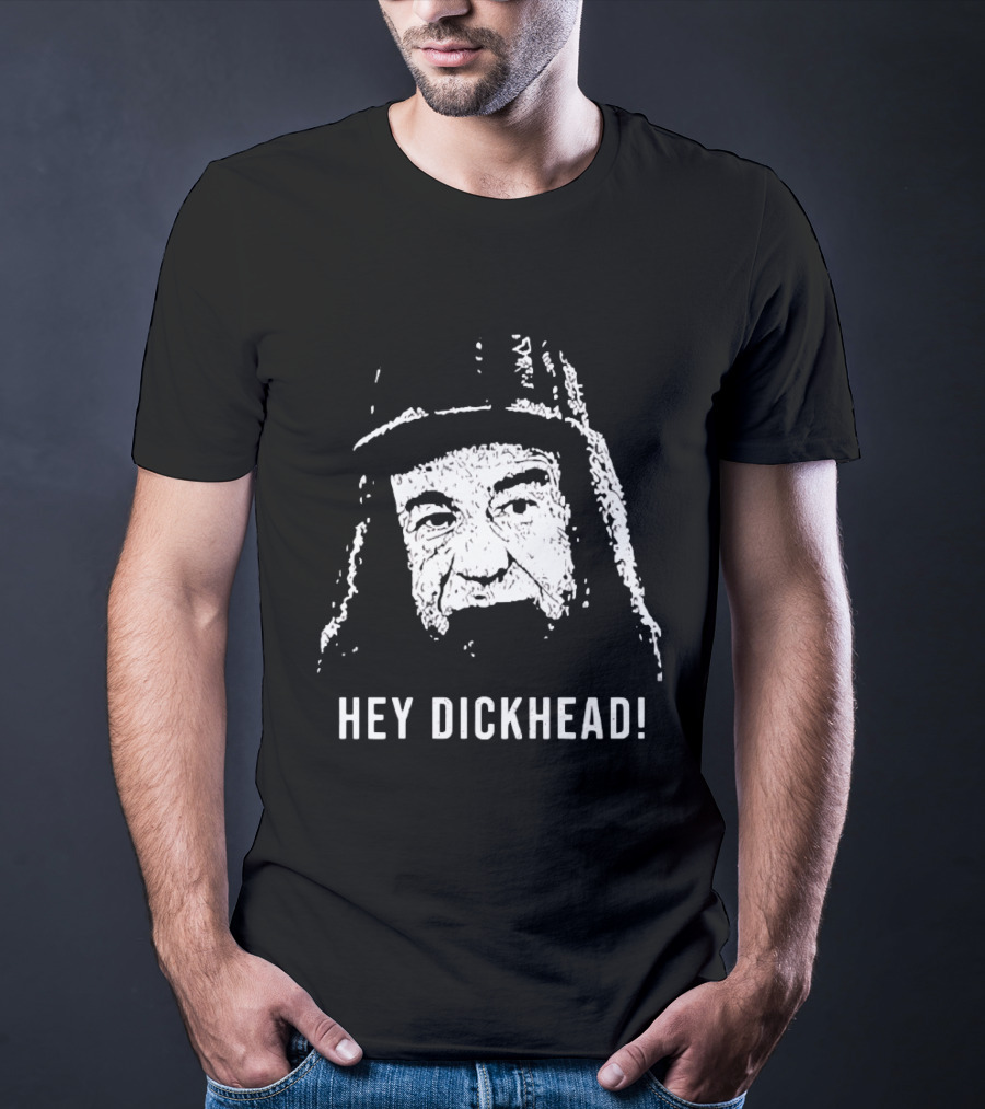 Hey Dickhead Max Goldman Grumpy Icon Phrase T-Shirt