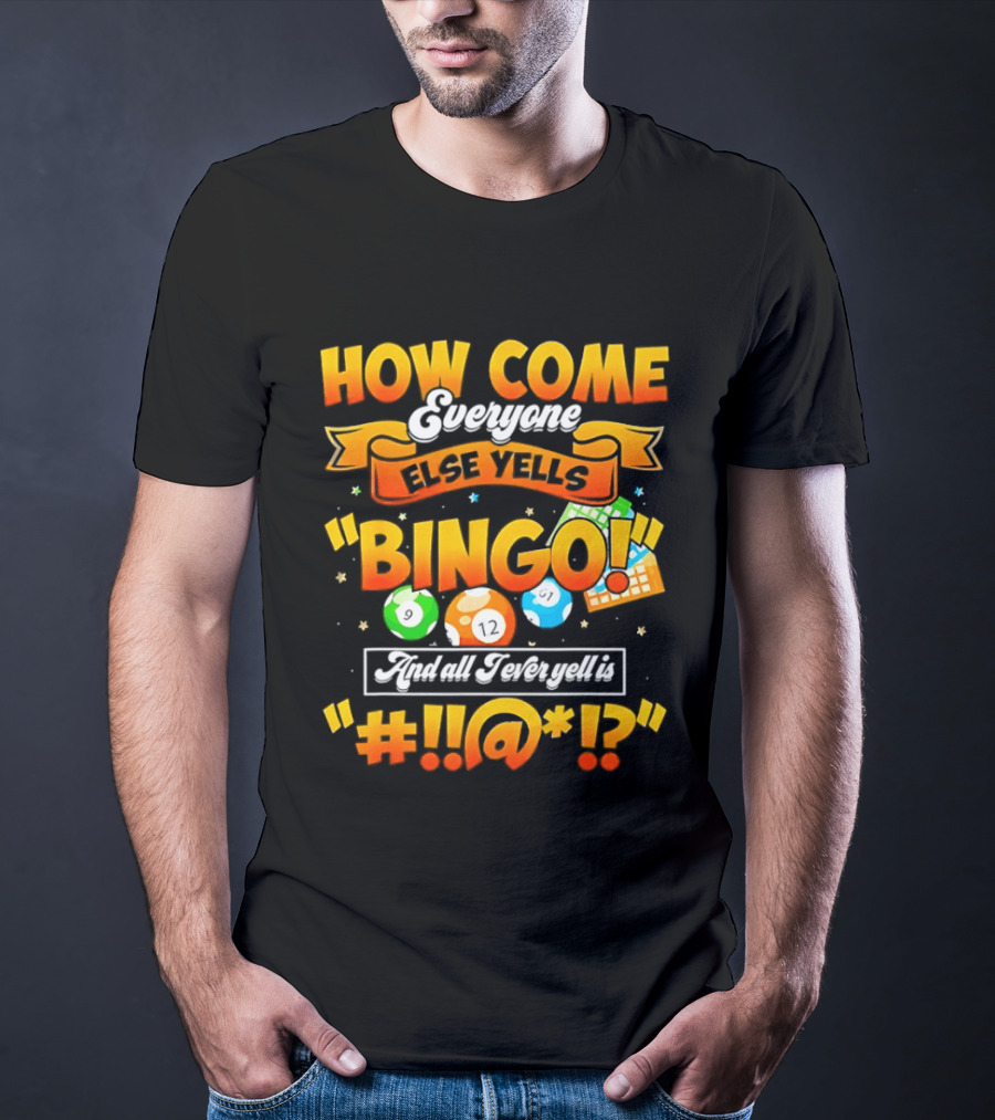 How Come Everyone Else Yells Bingo All I Ever Yell Is Symbols Colorful Balls T-Shirt