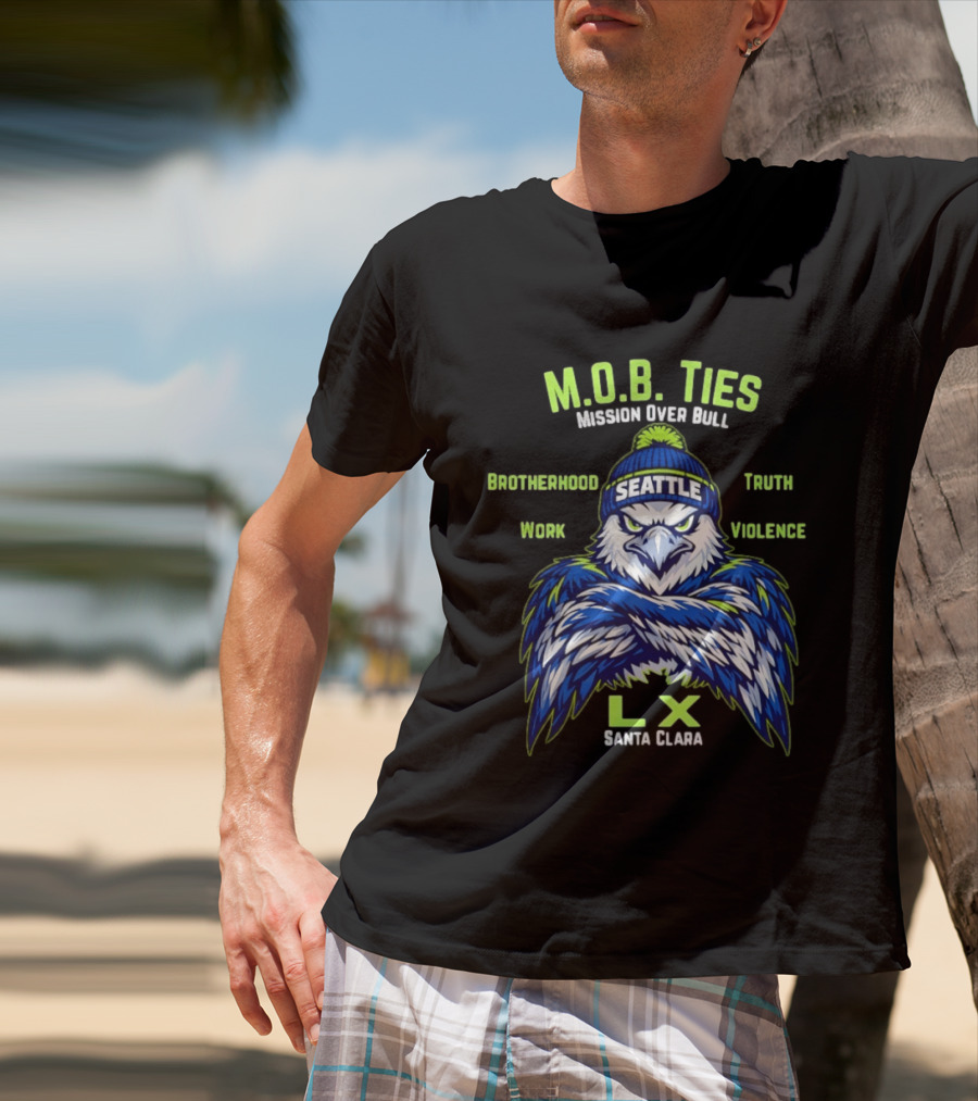 Seattle Seahawks M.O.B. Ties Mission Brotherhood Truth Work Violence LX Santa Clara T-Shirt