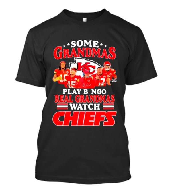 Some Grandmas Play Bingo Real Grandmas Kansas City Chiefs Players T-Shirt
