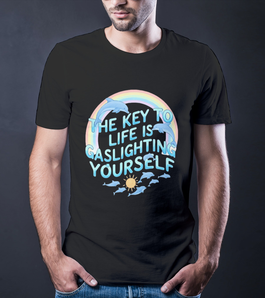 The Key To Life Is Gaslighting Yourself Dolphins Rainbow Sun T-Shirt