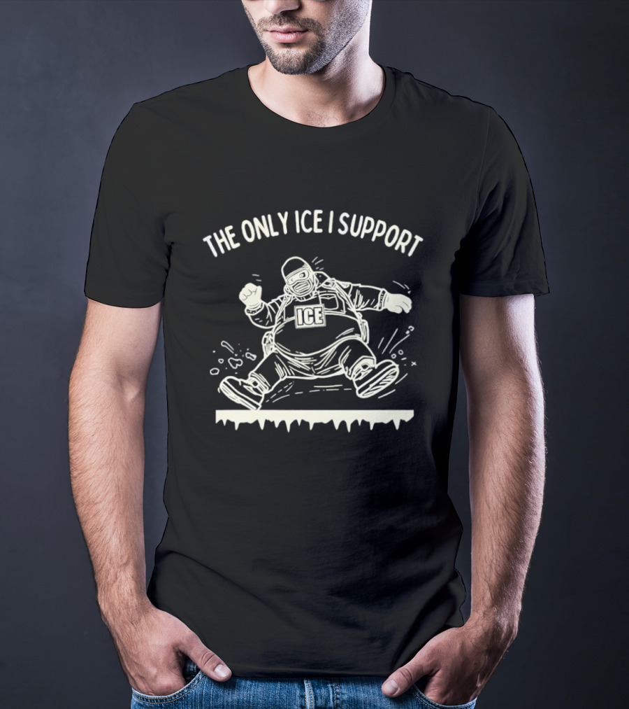 The Only ICE I Support Fat Guy Slipping On Ice T-Shirt