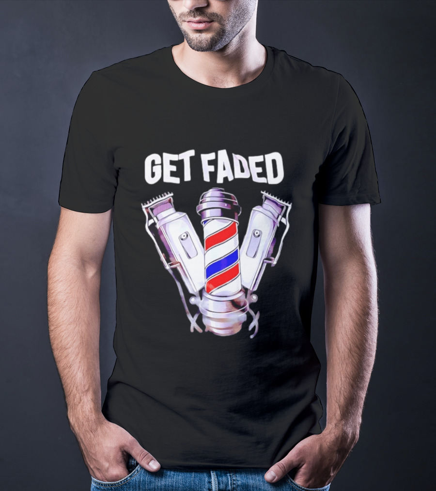Get Faded Barber Clippers And Pole T-Shirt