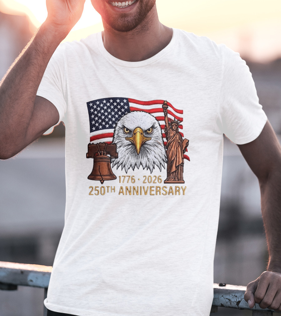 Eagle Statue Of Liberty Liberty Bell American Flag 1776 2026 250th Anniversary T-Shirt