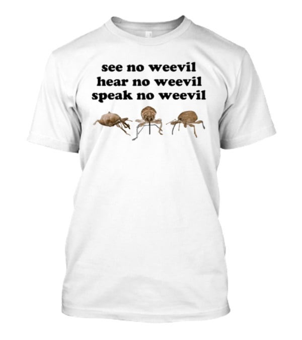 See No Weevil Hear No Weevil Speak No Weevil Funny Insect Wordplay T-Shirt