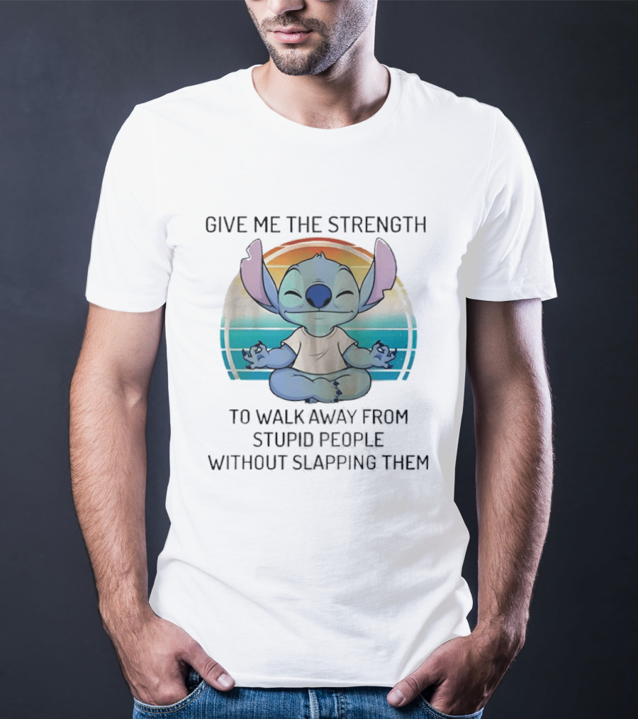 Stitch Meditating Give Me The Strength To Walk Away From Stupid People Without Slapping Them T-Shirt