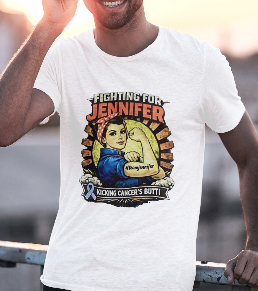 Fighting For Jennifer Team Jennifer Kicking Cancer's Butt T-Shirt