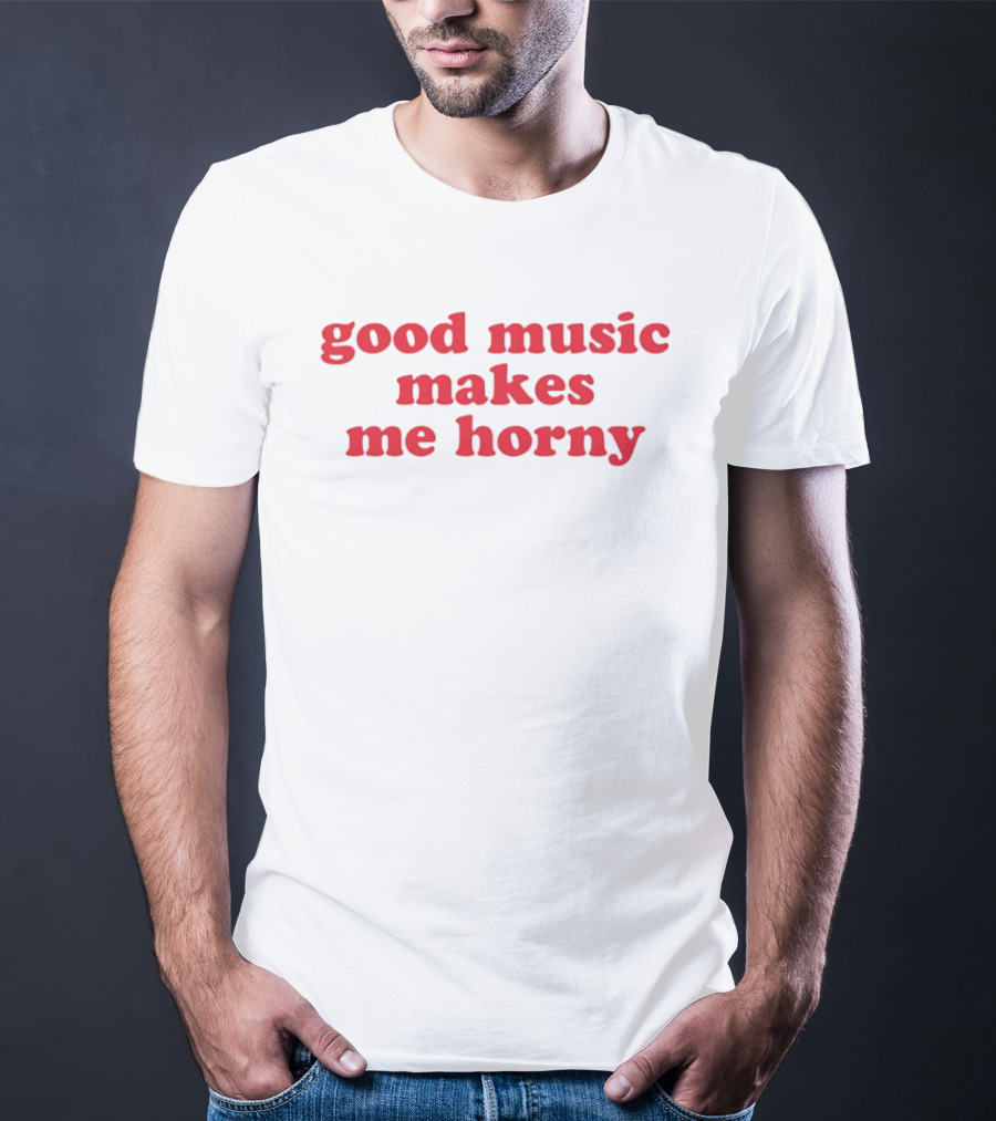 Good Music Makes Me Horny Bold Red T-Shirt