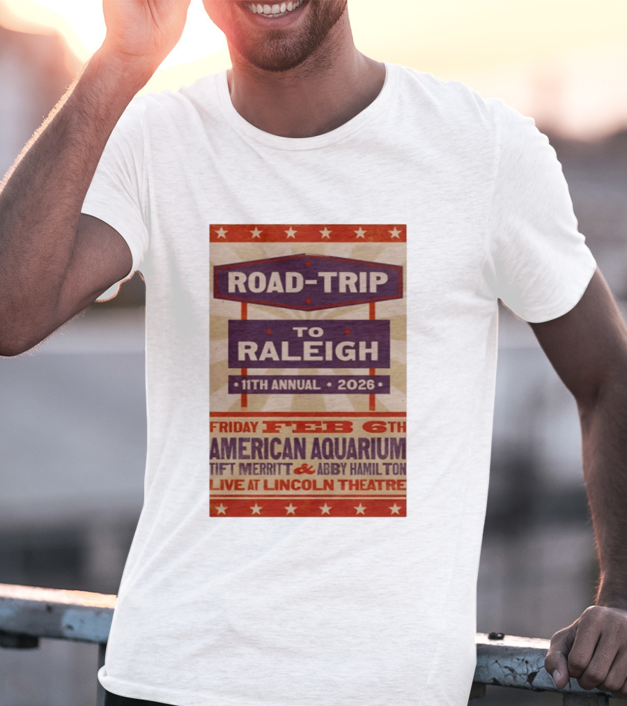 American Aquarium Tift Merritt Abby Hamilton Live At Lincoln Theatre Feb 6th Road Trip To Raleigh 11th Annual 2026 T-Shirt