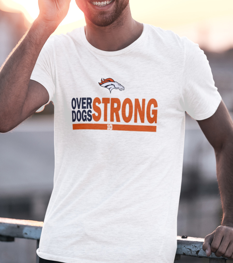Bo Nix Denver Broncos Over Dogs Strong 10 T-Shirt