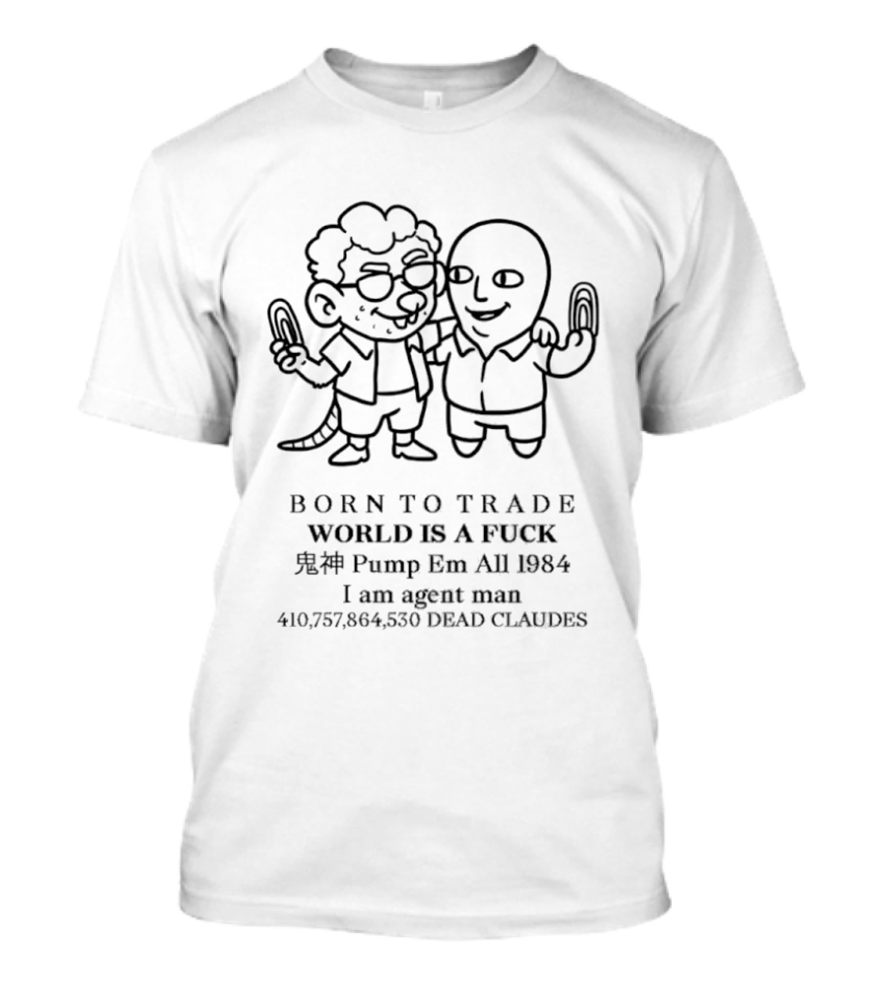 Born To Trade World Is A Fck 1984 Pump Em All I Am Agent Man T-Shirt