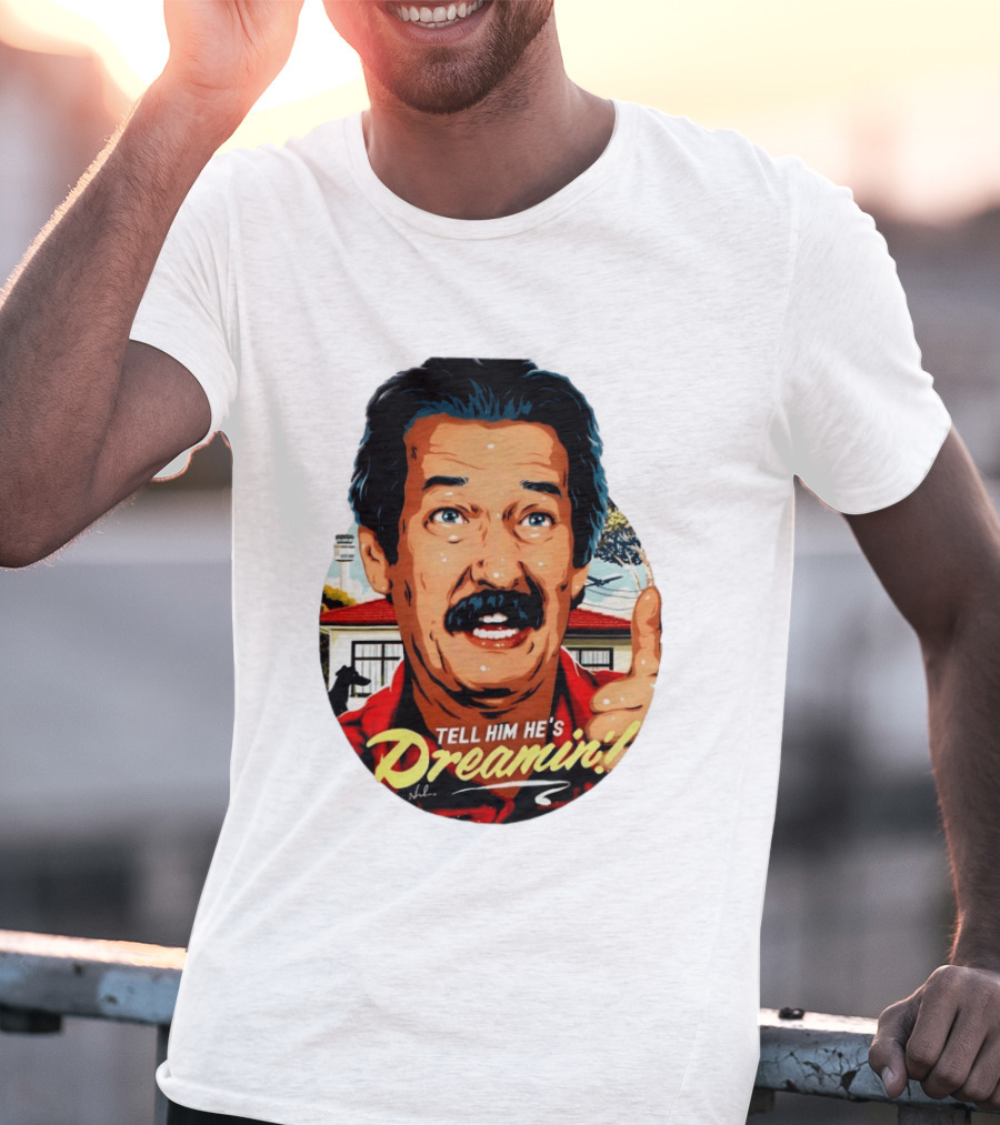 Michael Caton The Castle Tell Him He's Dreamin T-Shirt