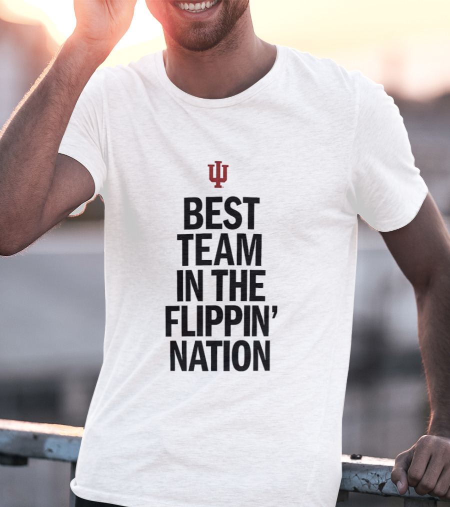 Indiana Hoosiers Best Team In The Flippin' Nation IU T-Shirt