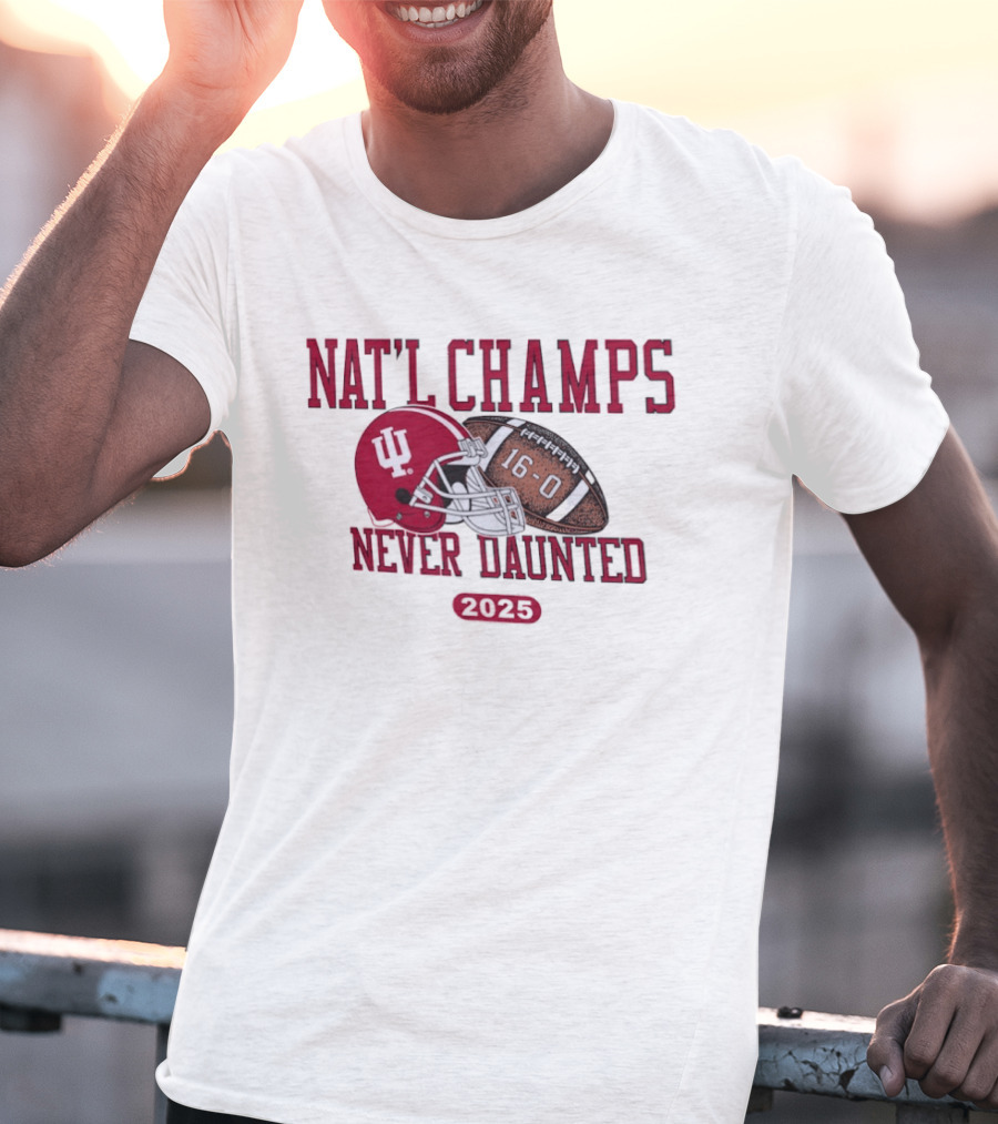 Indiana Hoosiers Nat'l Champs Never Daunted 16 0 2025 T-Shirt