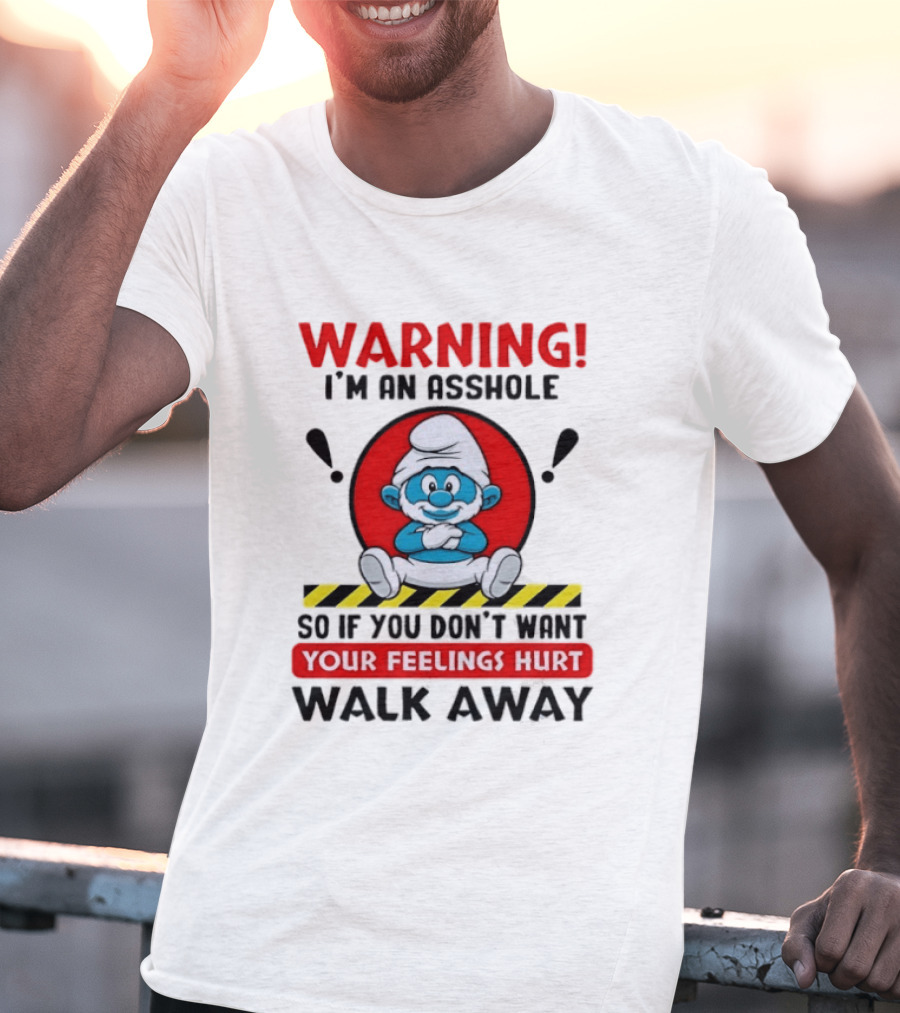 Warning I'm An Asshole Papa Smurf Your Feelings Hurt Walk Away T-Shirt