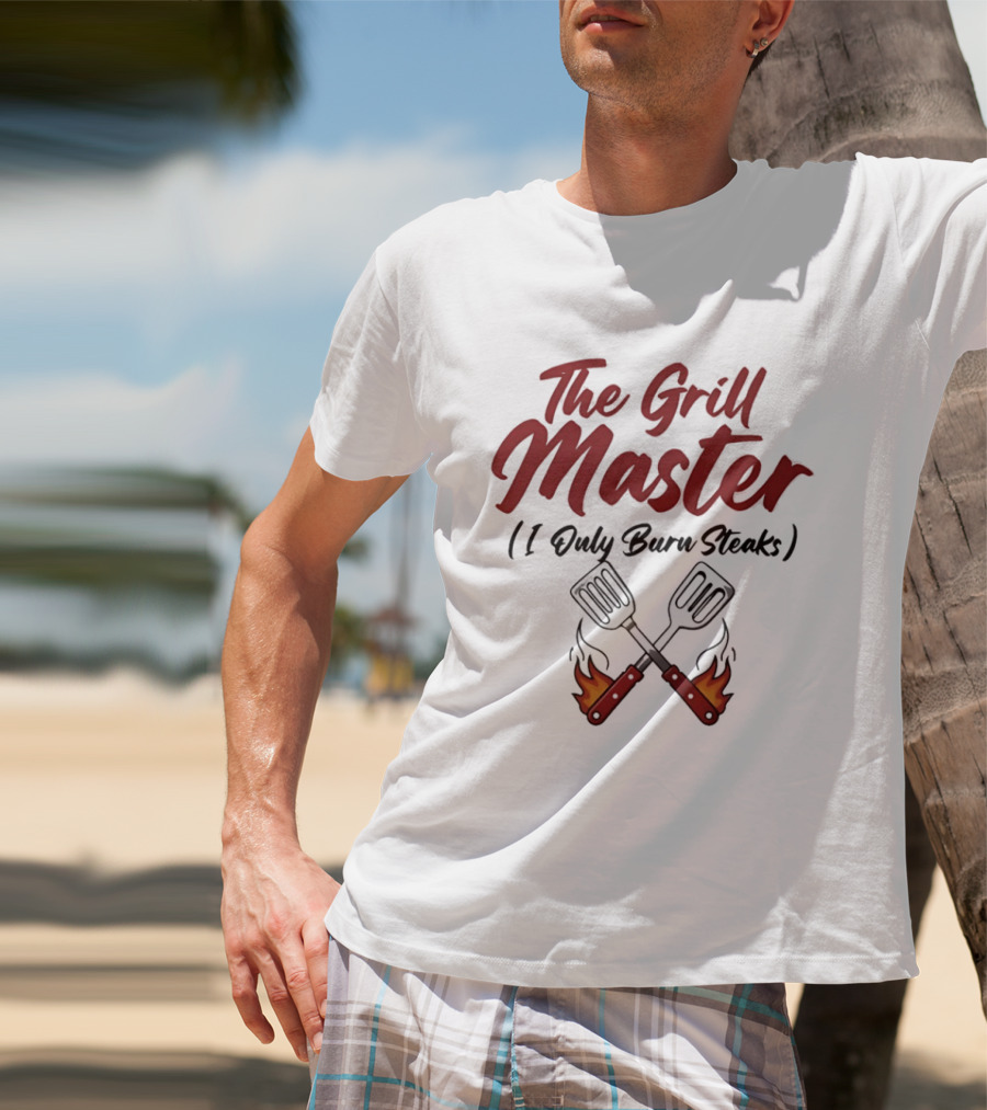 The Grill Master I Only Burn Steaks Spatula Flame T-Shirt