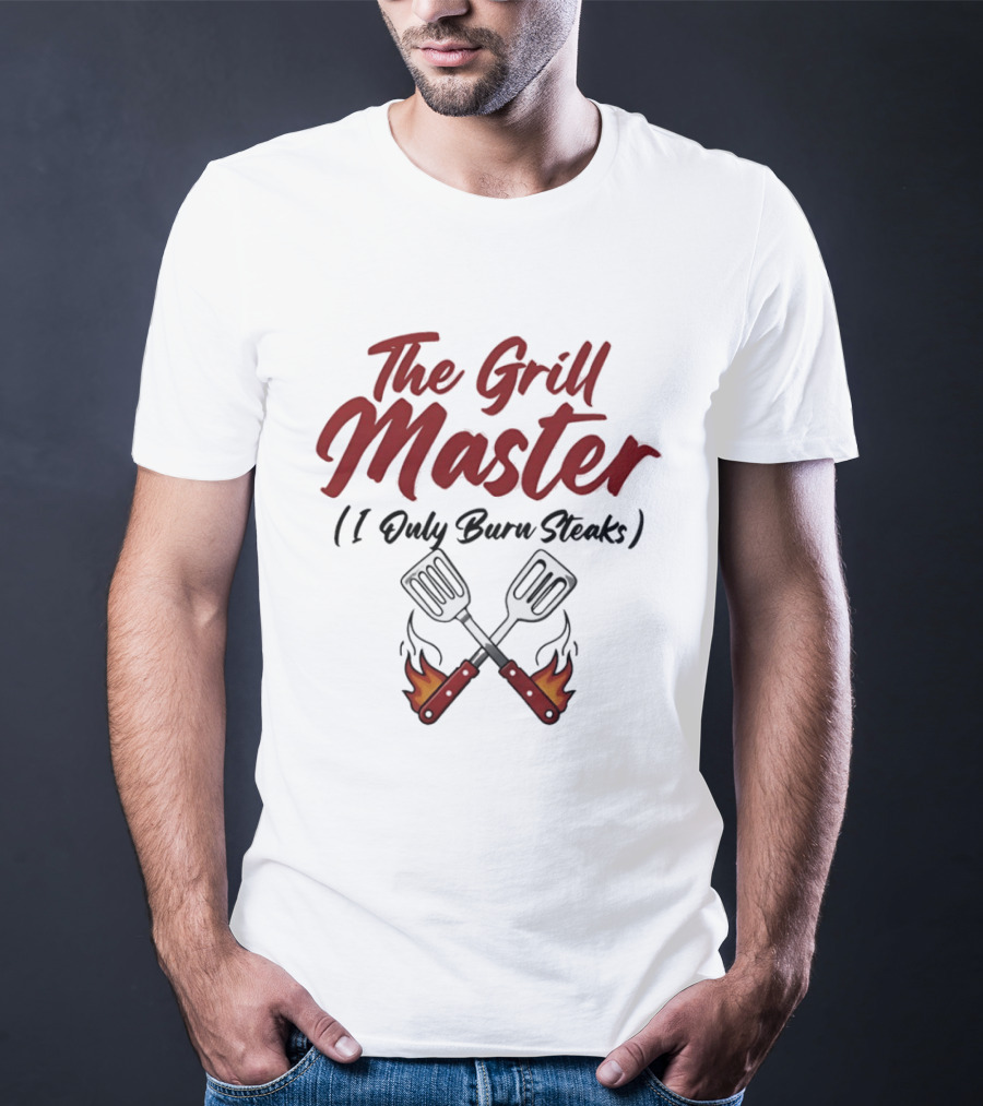 The Grill Master I Only Burn Steaks Spatula Flame T-Shirt
