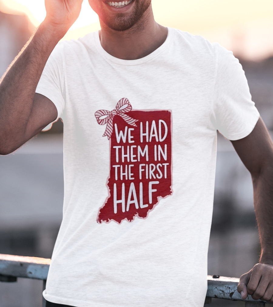 We Had Them In The First Half Indiana Map Bow T-Shirt