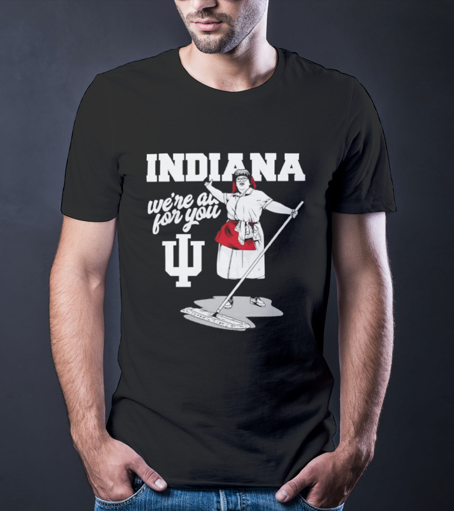 Martha Mop Lady Indiana Hoosiers We're All For You T-Shirt