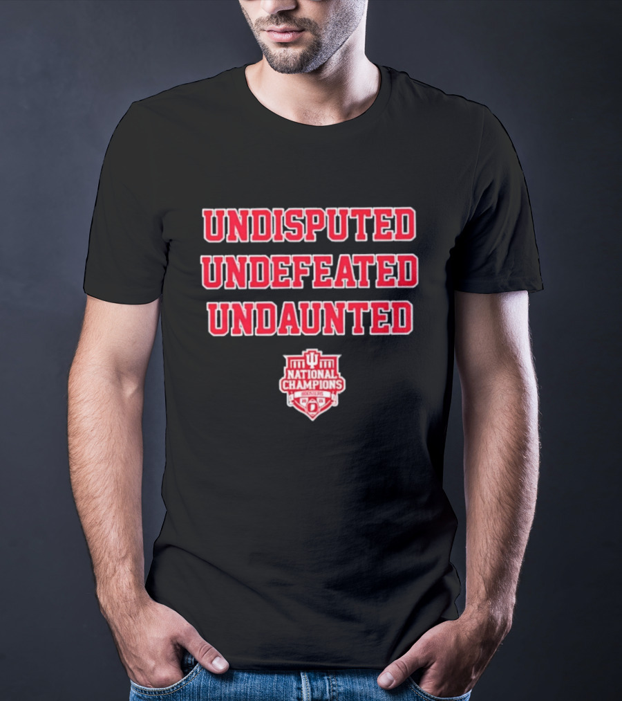 Undisputed Undefeated Undaunted Indiana Hoosiers National Champions T-Shirt