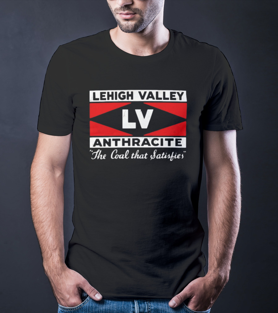 Lehigh Valley Anthracite LV The Coal That Satisfies T-Shirt