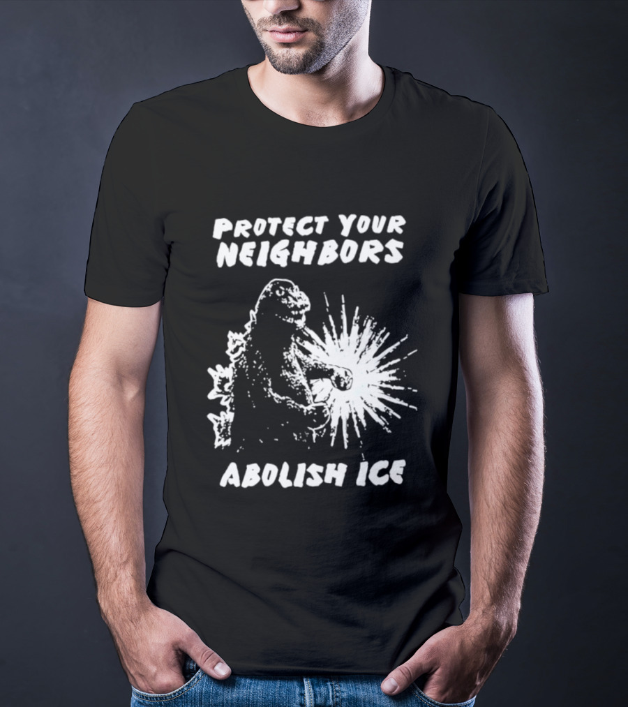 Protect Your Neighbors Abolish Ice Godzilla Monster T-Shirt